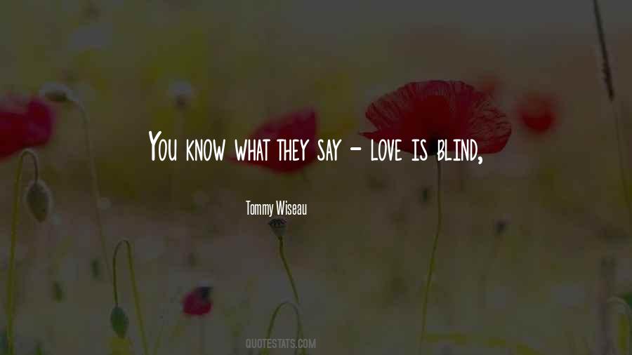 They Say Love Is Quotes #87355