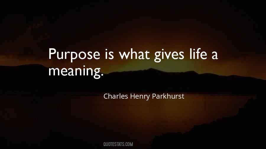 Purpose Is What Gives Life A Meaning Quotes #1860463