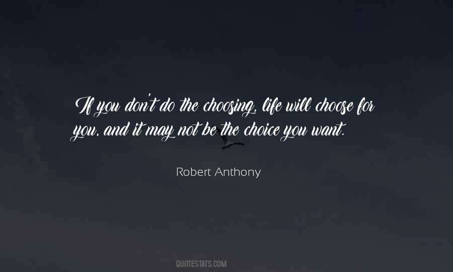 Choose The Life You Want Quotes #1308869