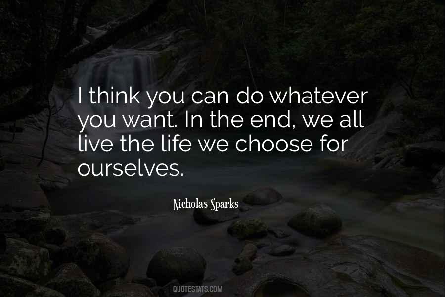 Choose The Life You Want Quotes #1777131