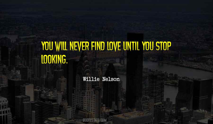 Never Find Love Quotes #312341