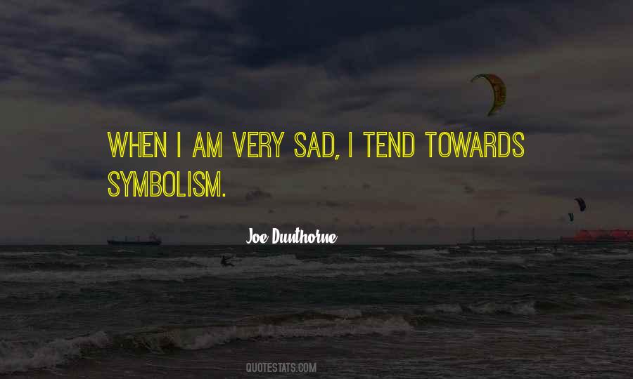 I Am Very Sad Quotes #1850989