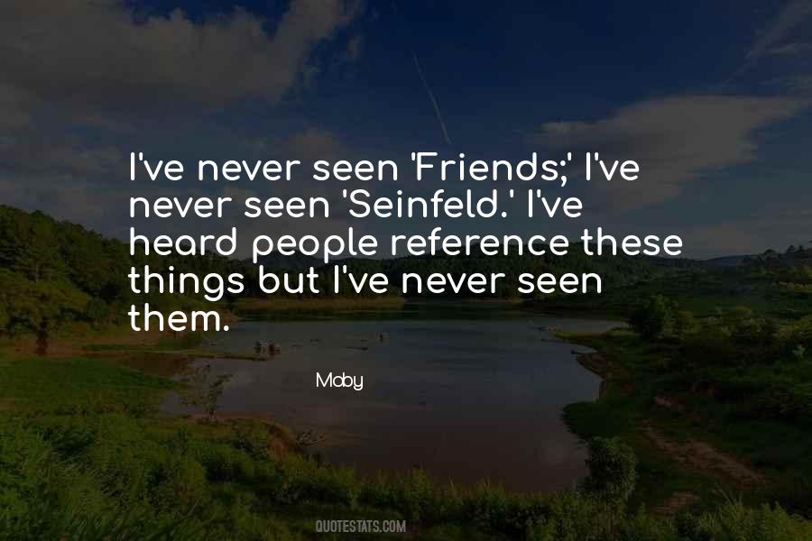 Never Seen Friends Quotes #898776