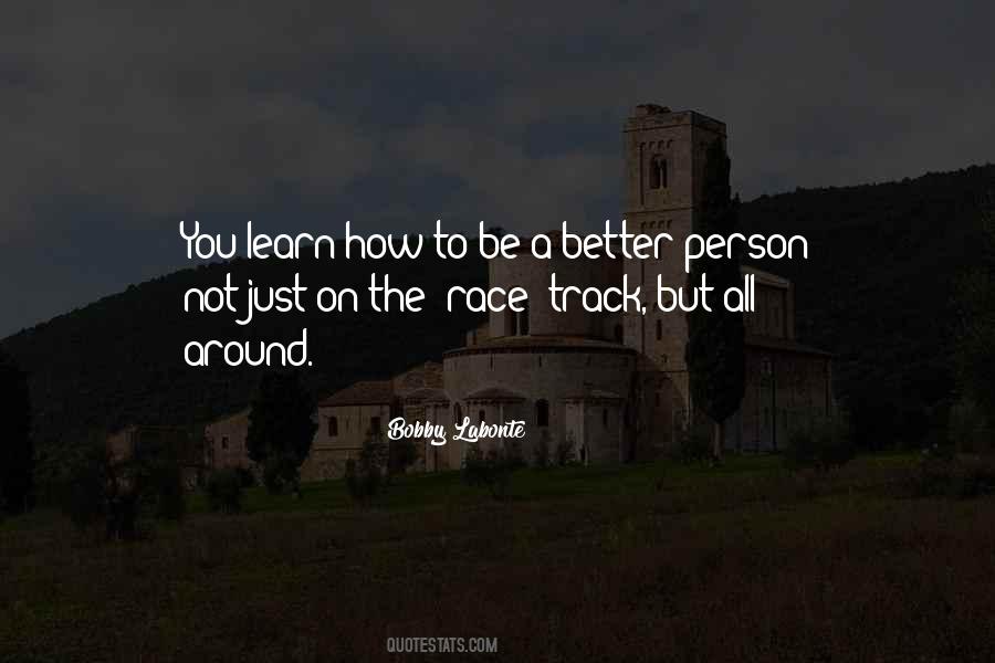 Be The Better Person Quotes #1019409