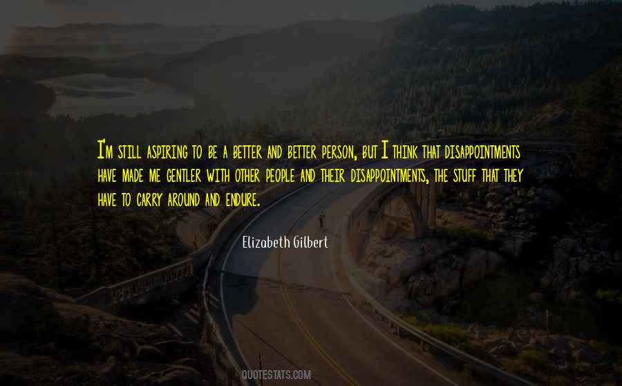 Be The Better Person Quotes #1841132