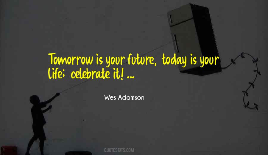 Tomorrow Today Quotes #259592