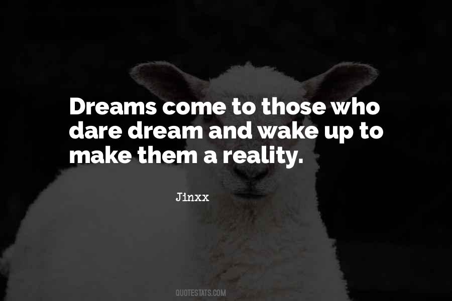 Dream A Reality Quotes #1453373