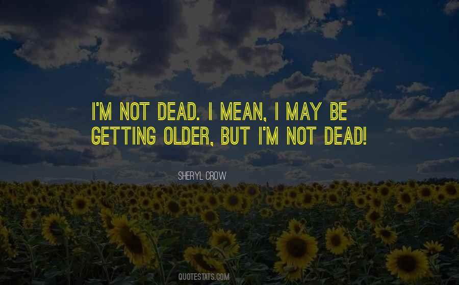 Not Getting Older Quotes #1521685