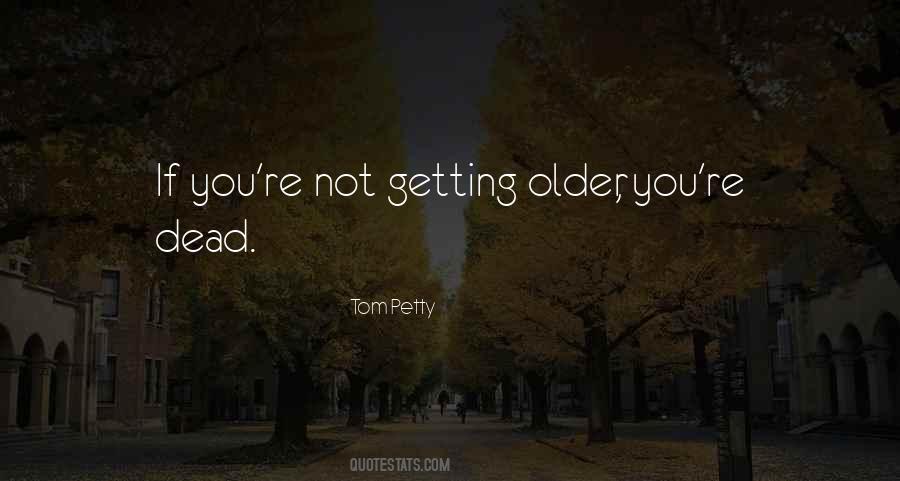 Not Getting Older Quotes #483884