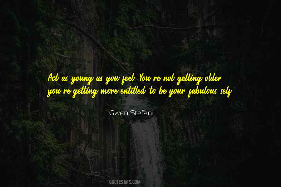 Not Getting Older Quotes #722637