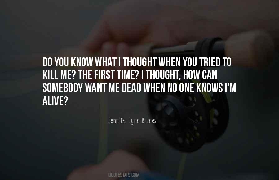 You Tried To Kill Me Quotes #1414973