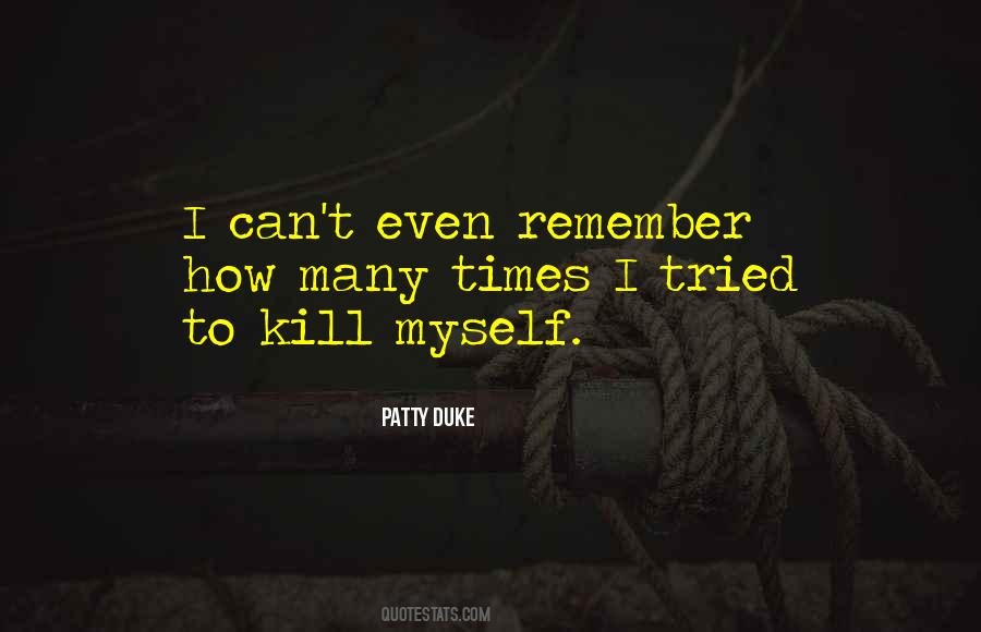 You Tried To Kill Me Quotes #757510