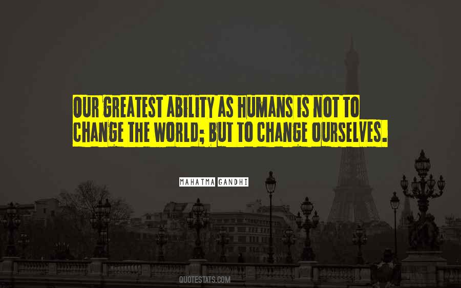Quotes About The Ability To Change #690659