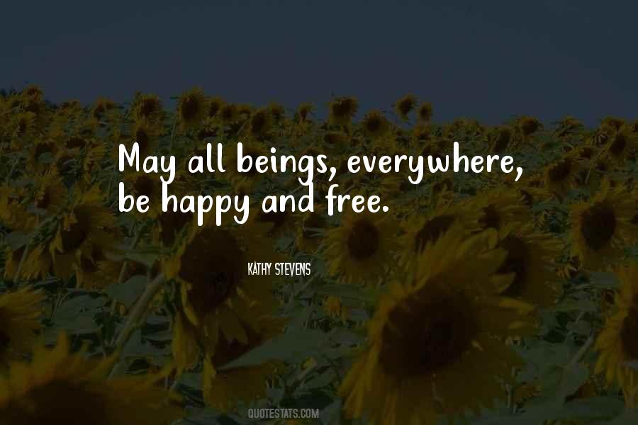 May All Beings Be Happy And Free Quotes #1386215