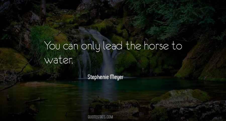 Lead The Horse To Water Quotes #1603644