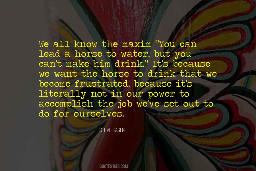 Lead The Horse To Water Quotes #529141