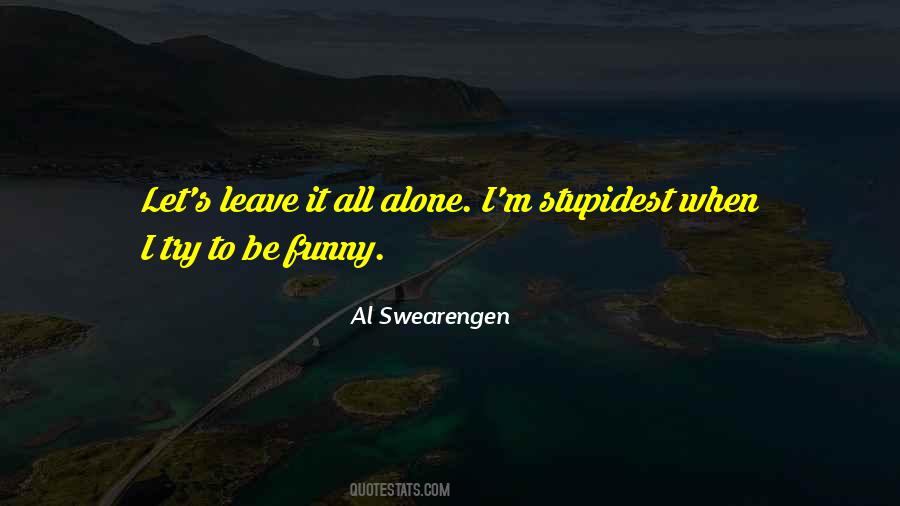 Funny When I'm Alone Quotes #670653