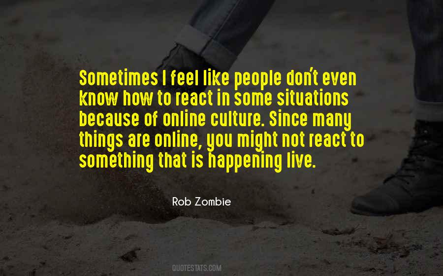 How We React To Situations Quotes #1117562