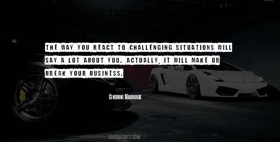 How We React To Situations Quotes #497001