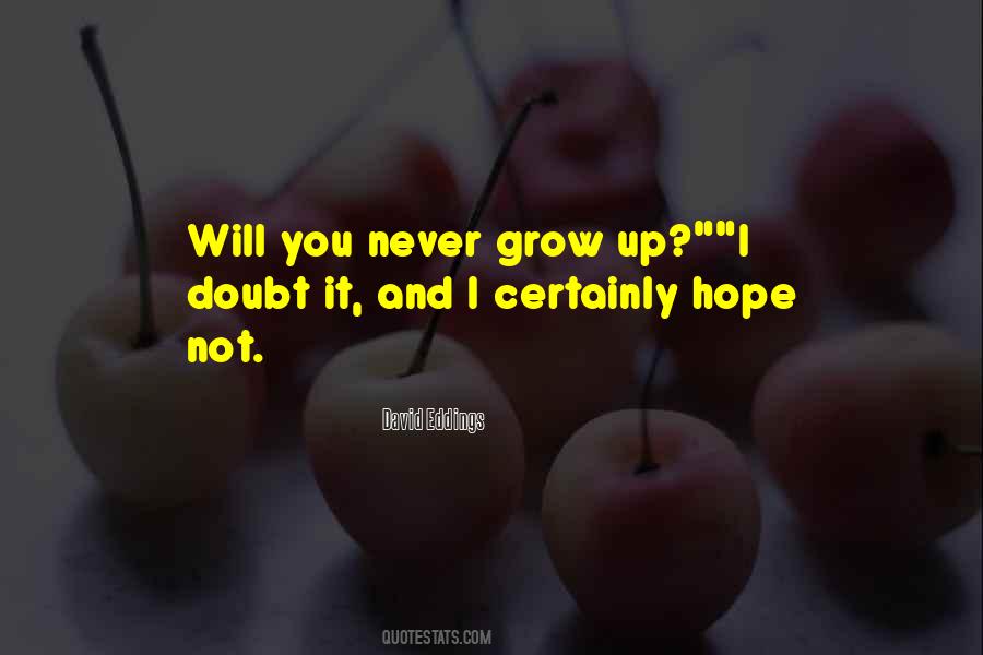 You Never Grow Quotes #1147908