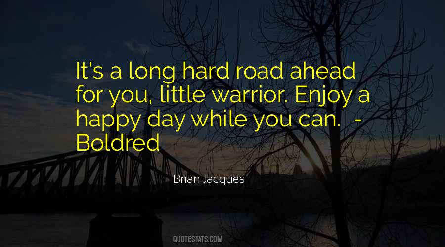 Road Ahead Is Long Quotes #1036911