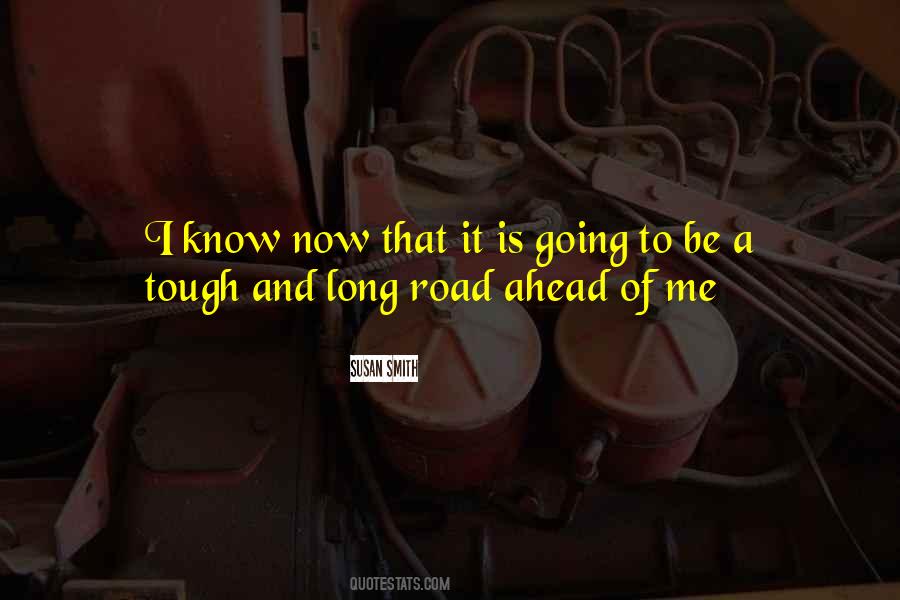 Road Ahead Is Long Quotes #1467025