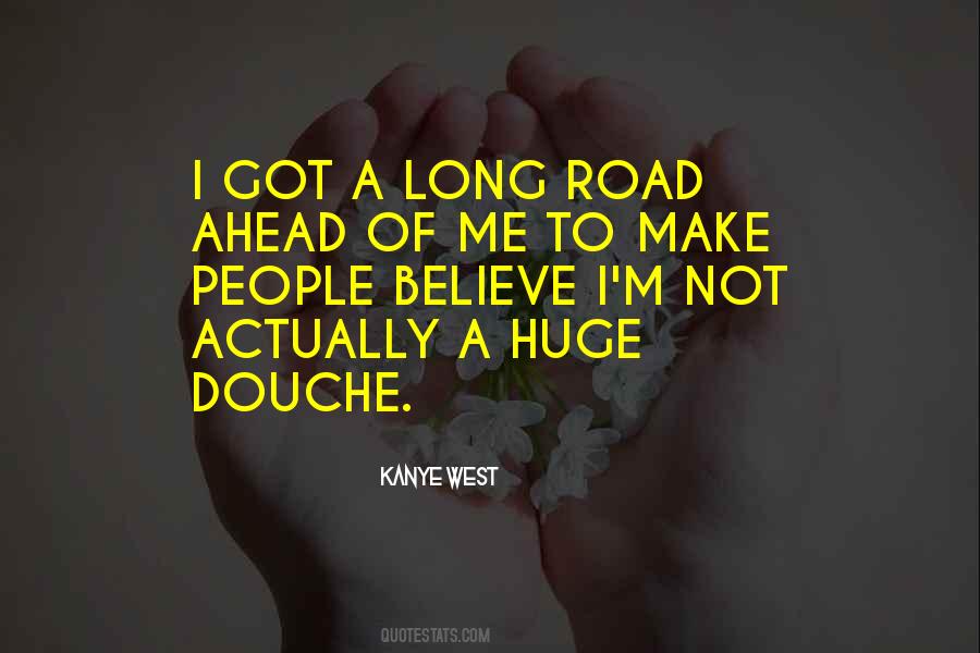 Road Ahead Is Long Quotes #848805