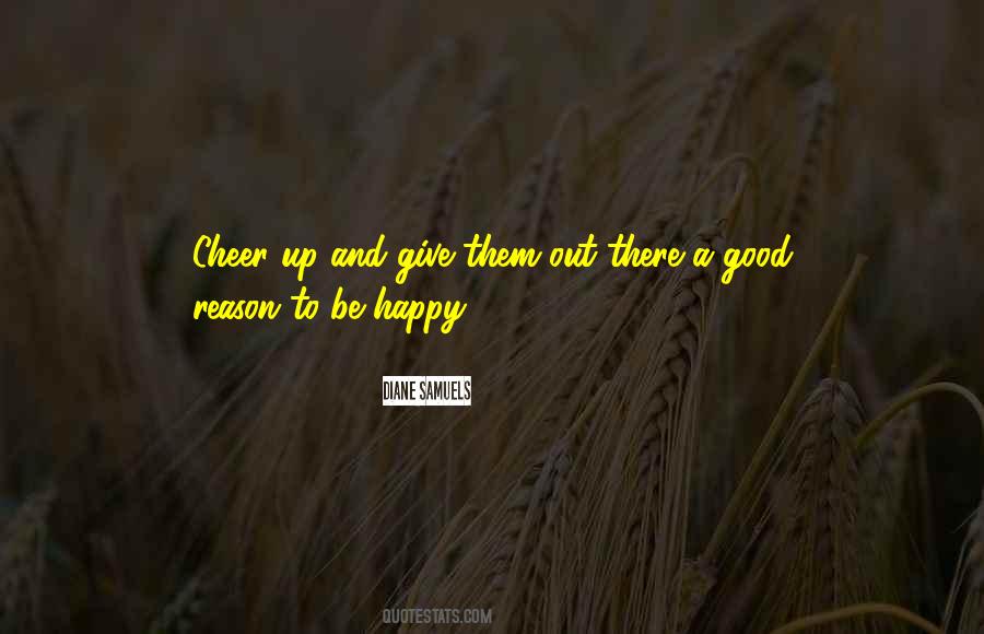 A Reason To Be Happy Quotes #828031