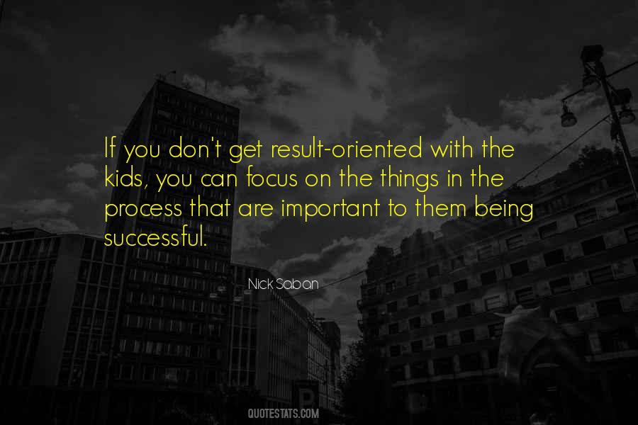 Focus On The Process Quotes #136749