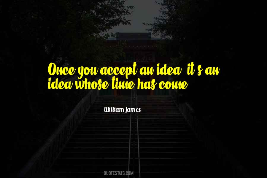 Idea Whose Time Has Come Quotes #1309512