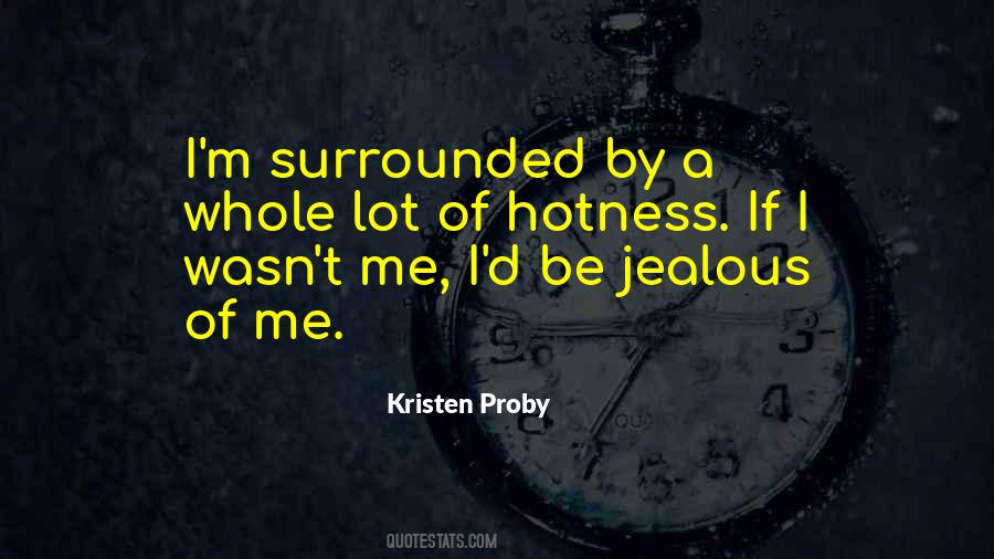 Be Jealous Of Me Quotes #509028