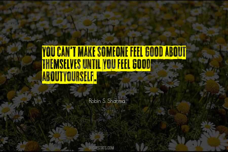 Make Someone Feel Good About Themselves Quotes #446520