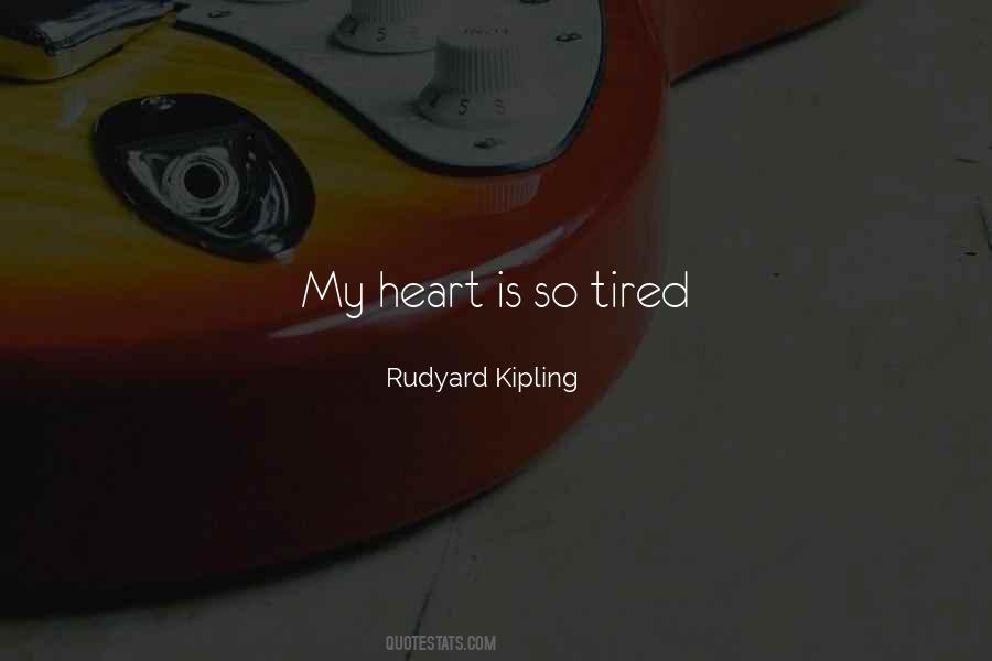 Heart Gets Tired Quotes #587005