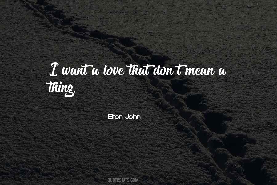 I Want A Love That Quotes #965829