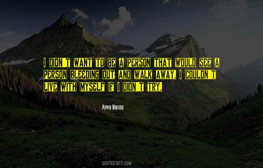 I Would Walk Away Quotes #1008150