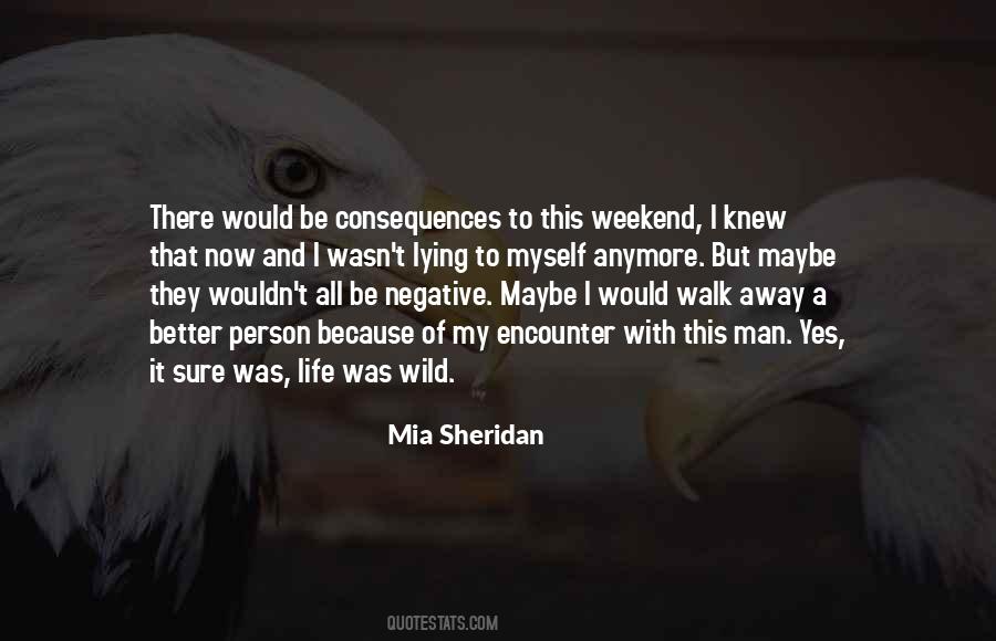 I Would Walk Away Quotes #686839
