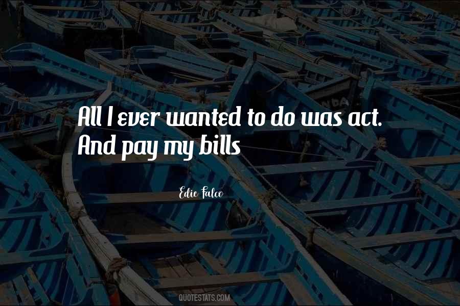 Pay My Bills Quotes #1081728