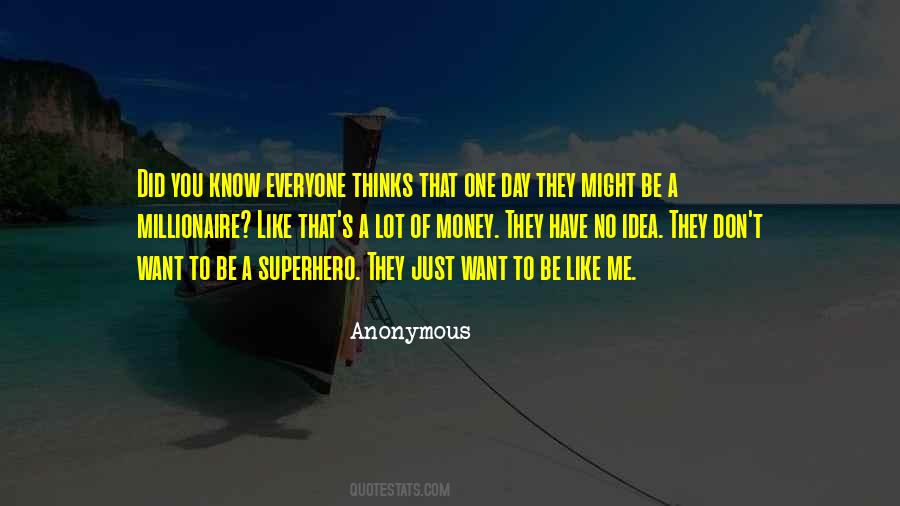 One Day I Will Be A Millionaire Quotes #583646