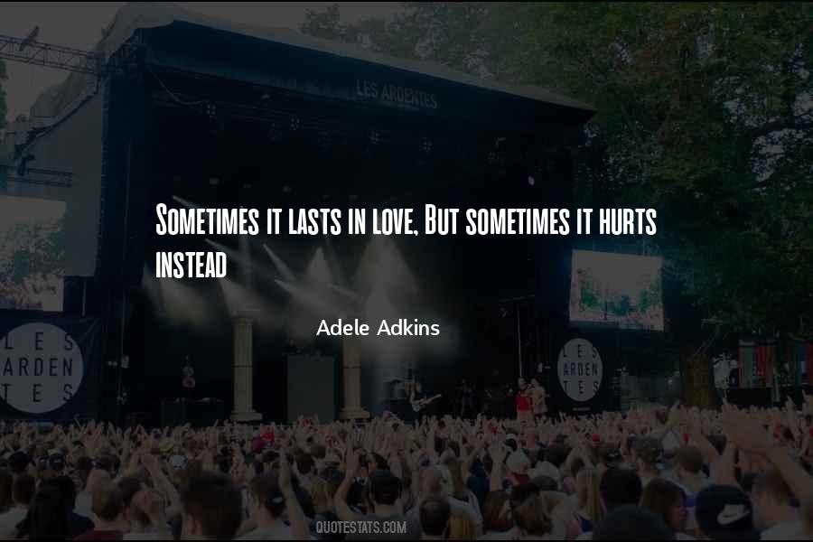 But Sometimes It Hurts Instead Quotes #1044845