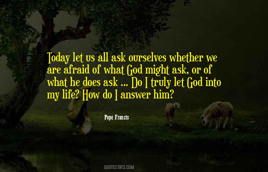 I Ask God Quotes #1172206