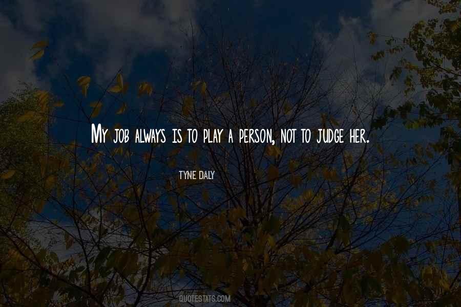My Job Is Not To Judge Quotes #383458