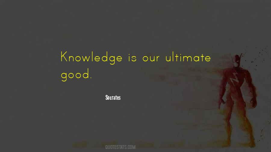 Knowledge Is Good Quotes #668033