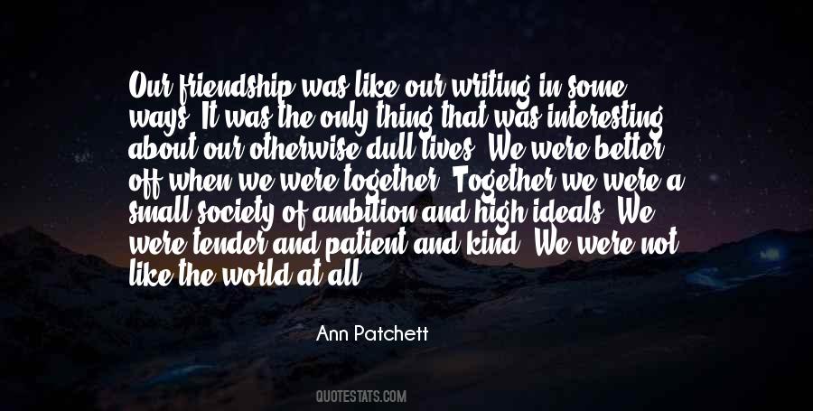 Our Friendship Was Like Quotes #1117467