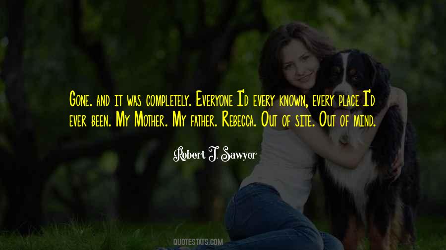 Out Of Site Out Of Mind Quotes #1573637