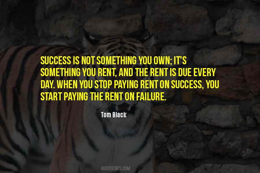 The Rent Is Due Every Day Quotes #924147