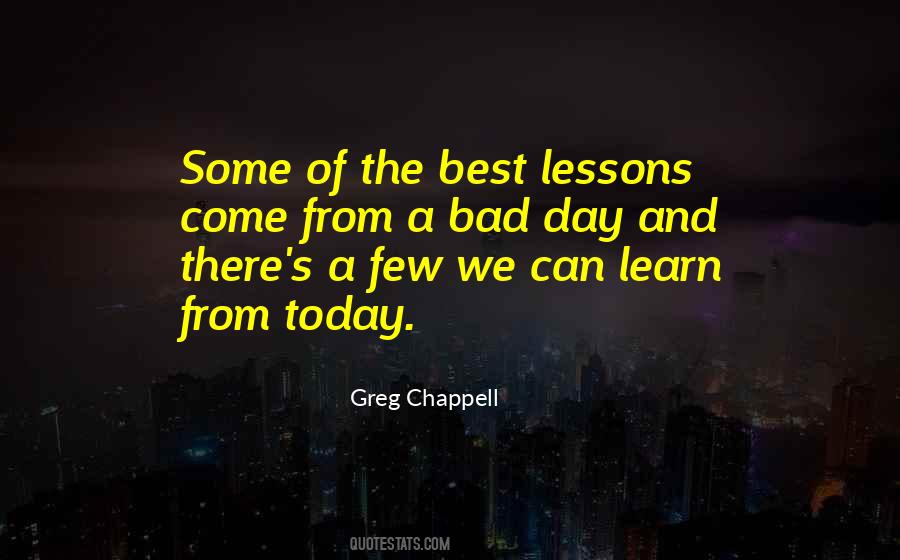 Learn From Today Quotes #741063