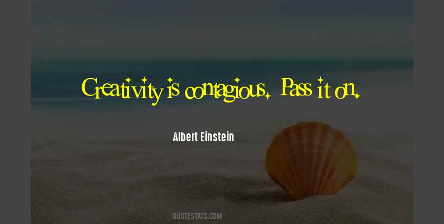 Creativity Is Contagious Pass It On Quotes #571720 Creativity Is Contagious Pass It On Quotes #571720