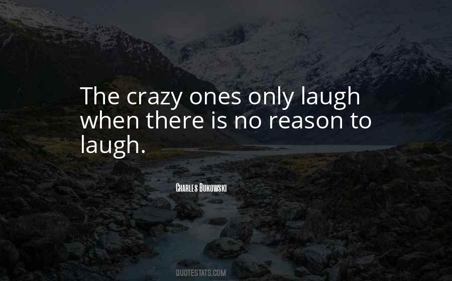 There Is No Reason Quotes #1777960