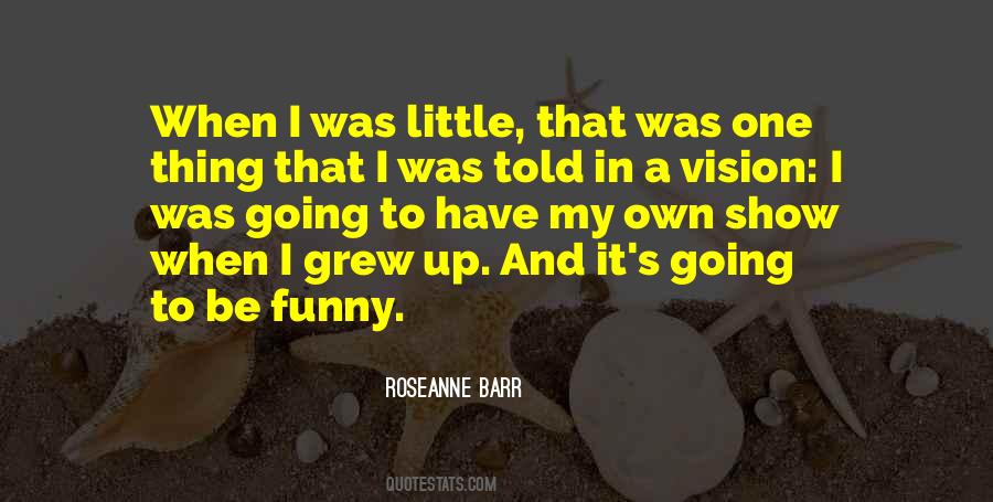 When I Was Little Quotes #1776552