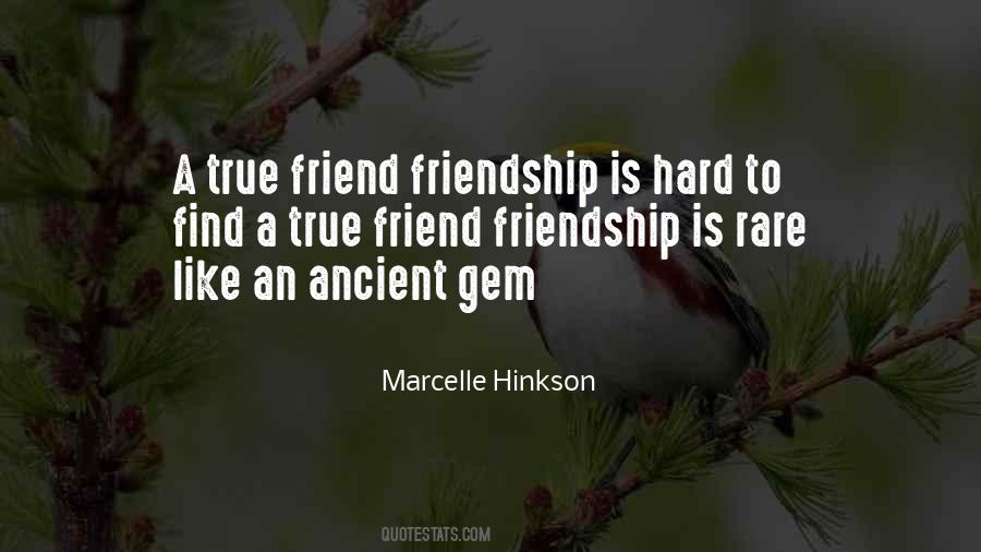 Hard To Find A True Friend Quotes #1802372